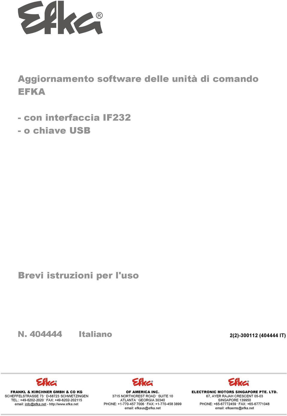 FAX: +49-6202-202115 email: info@efka.net - http://www.efka.net OF AMERICA INC. 3715 NORTHCREST ROAD. SUITE 10 ATLANTA.