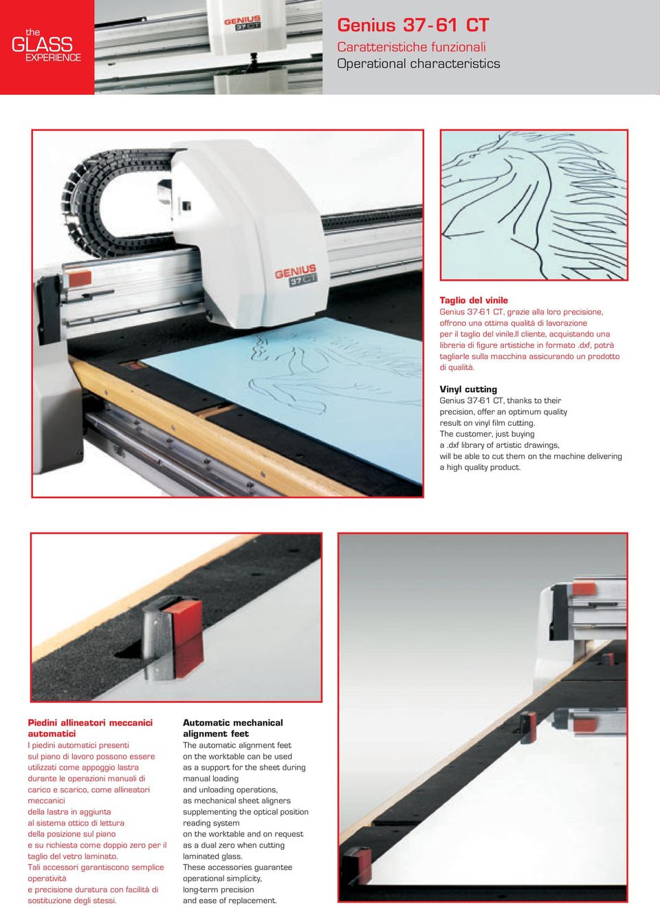 Vinyl cutting Genius 37-61 CT, thanks to their precision, offer an optimum quality result on vinyl film cutting. The customer, just buying a.