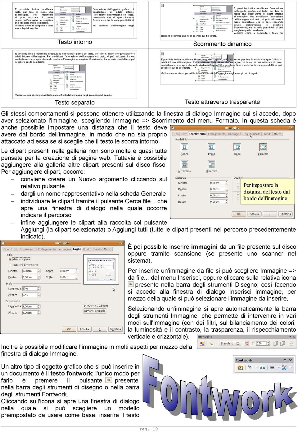 In questa scheda è anche possibile impostare una distanza che il testo deve avere dal bordo dell'immagine, in modo che no sia proprio attaccato ad essa se si sceglie che il testo le scorra intorno.