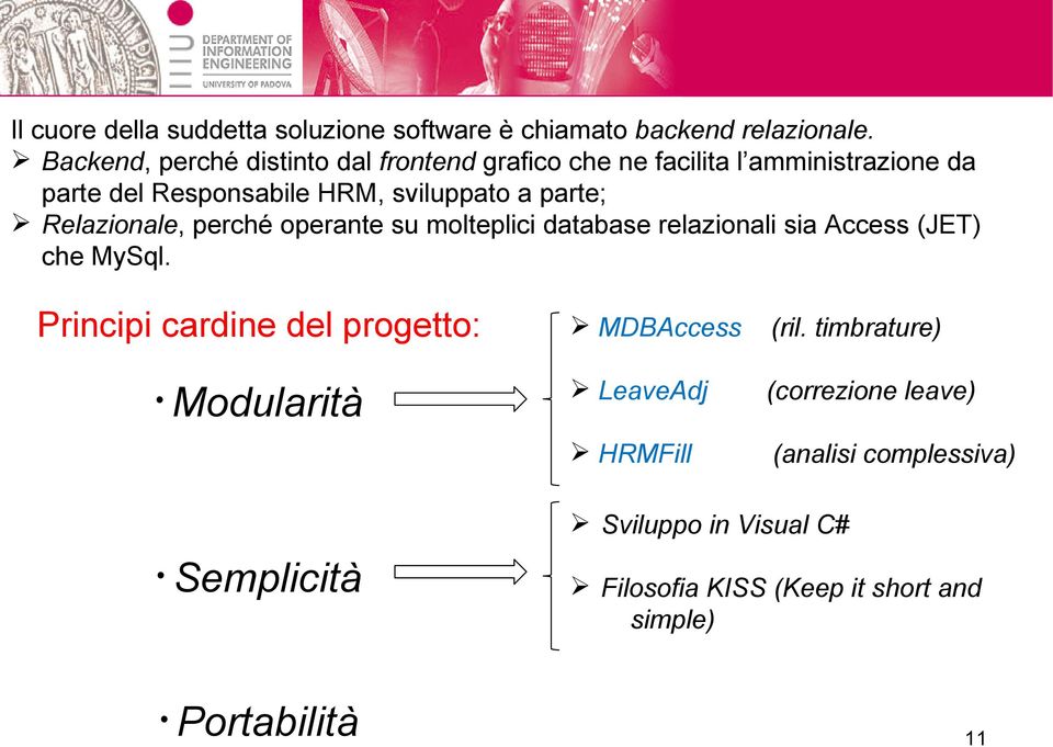 parte; Relazionale, perché operante su molteplici database relazionali sia Access (JET) che MySql.