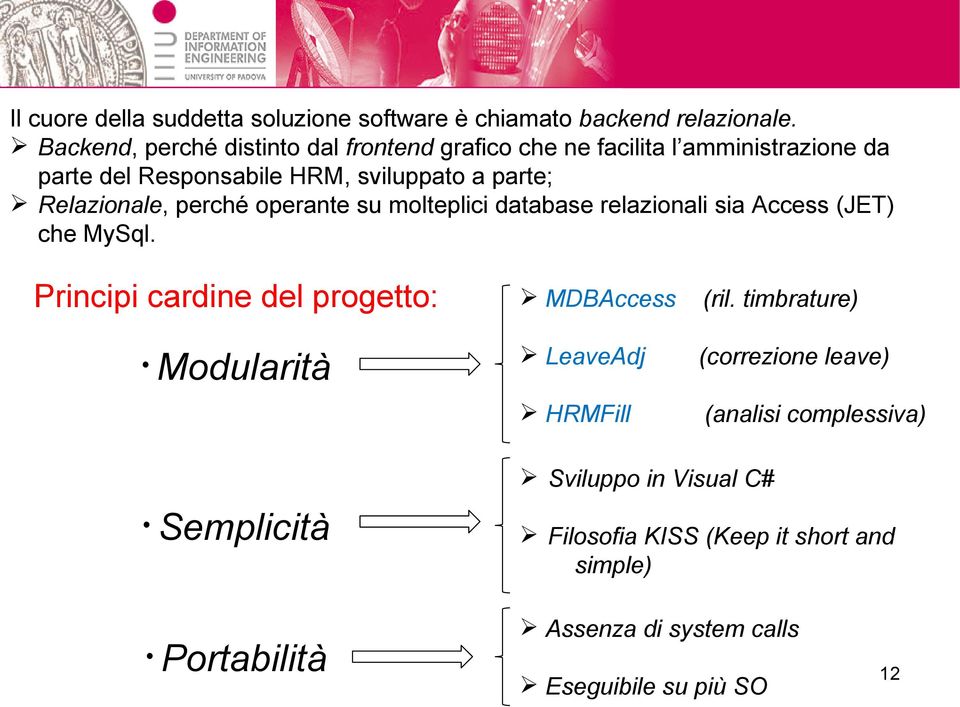 Relazionale, perché operante su molteplici database relazionali sia Access (JET) che MySql.