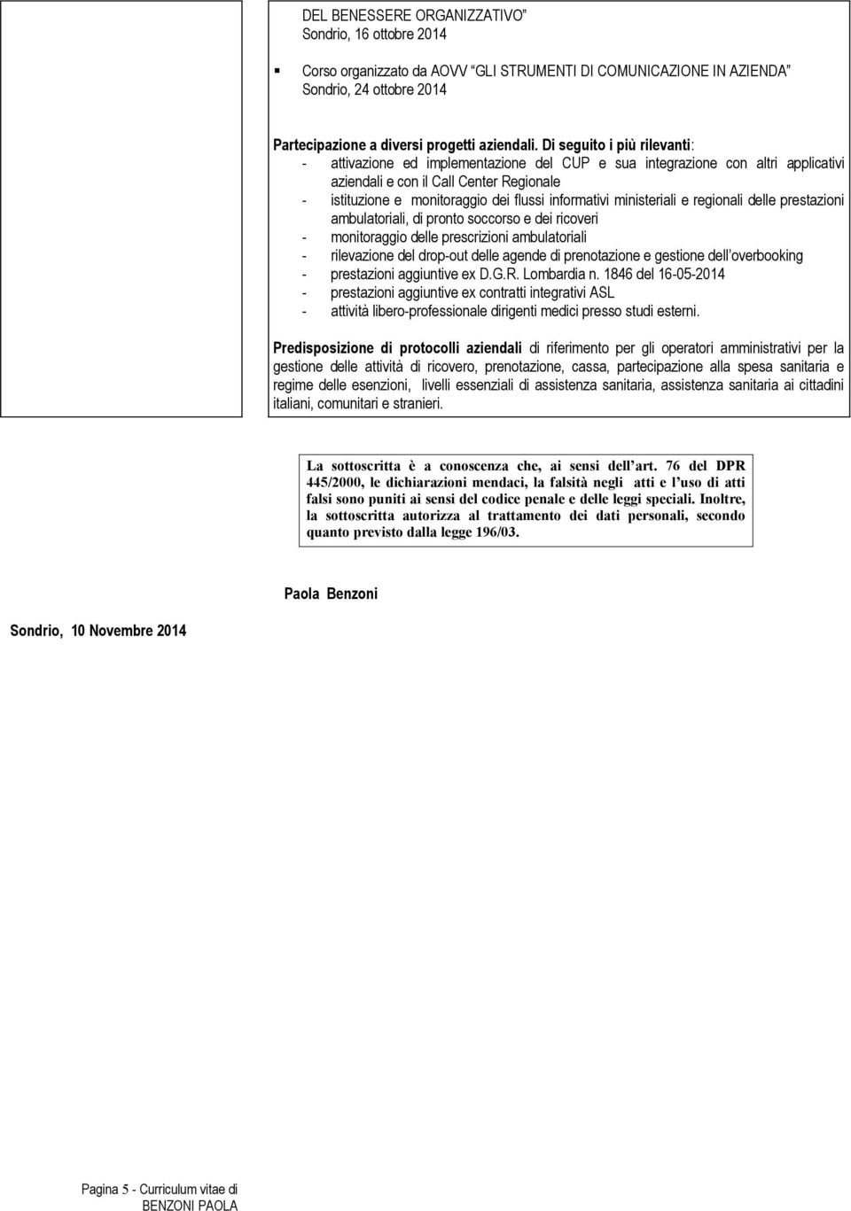 informativi ministeriali e regionali delle prestazioni ambulatoriali, di pronto soccorso e dei ricoveri - monitoraggio delle prescrizioni ambulatoriali - rilevazione del drop-out delle agende di