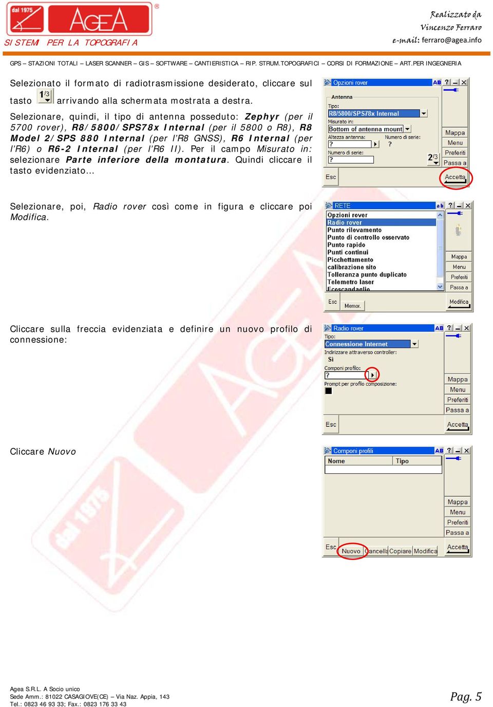 l R8 GNSS), R6 Internal (per l R6) o R6-2 Internal (per l R6 II). Per il campo Misurato in: selezionare Parte inferiore della montatura.