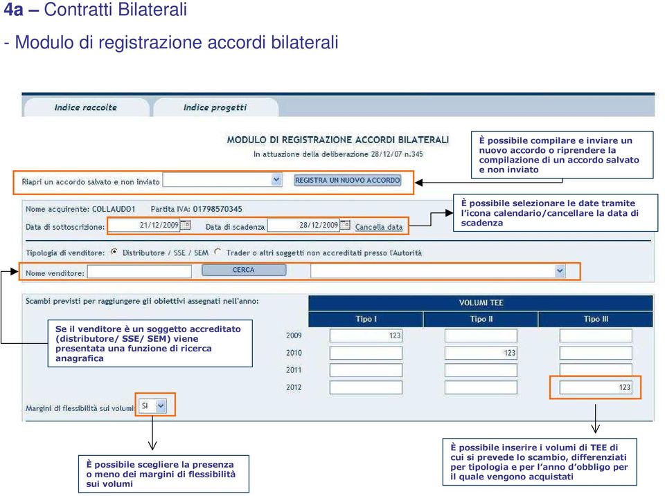 accreditato (distributore/ SSE/ SEM) viene presentata una funzione di ricerca anagrafica È possibile scegliere la presenza o meno dei margini di