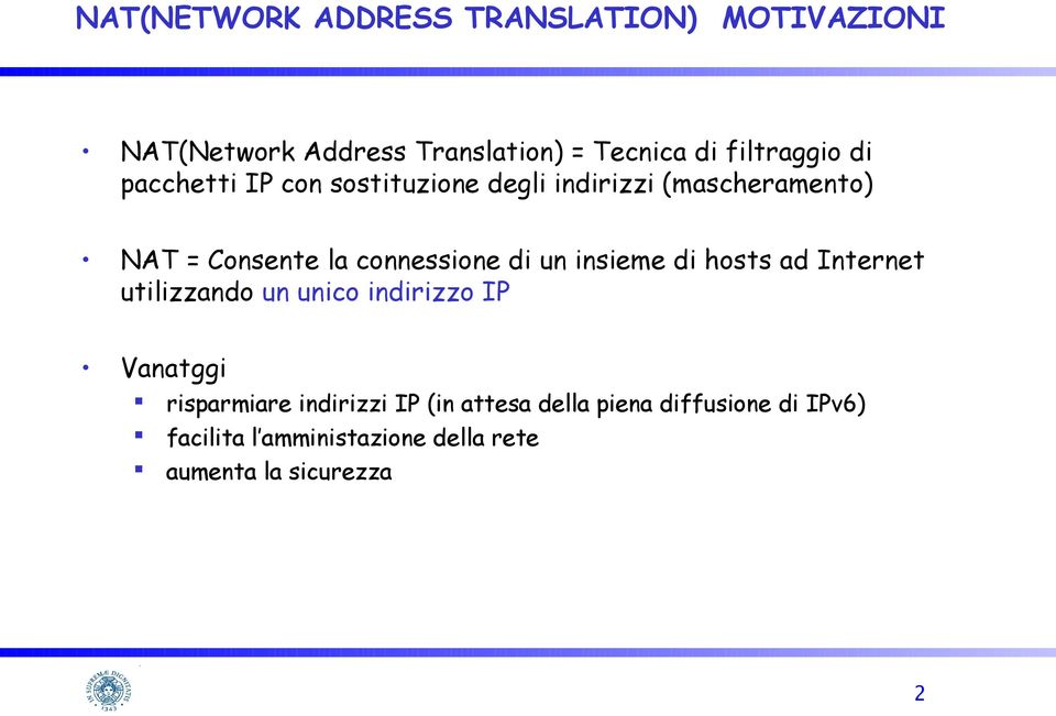connessione di un insieme di hosts ad Internet utilizzando un unico indirizzo IP Vanatggi