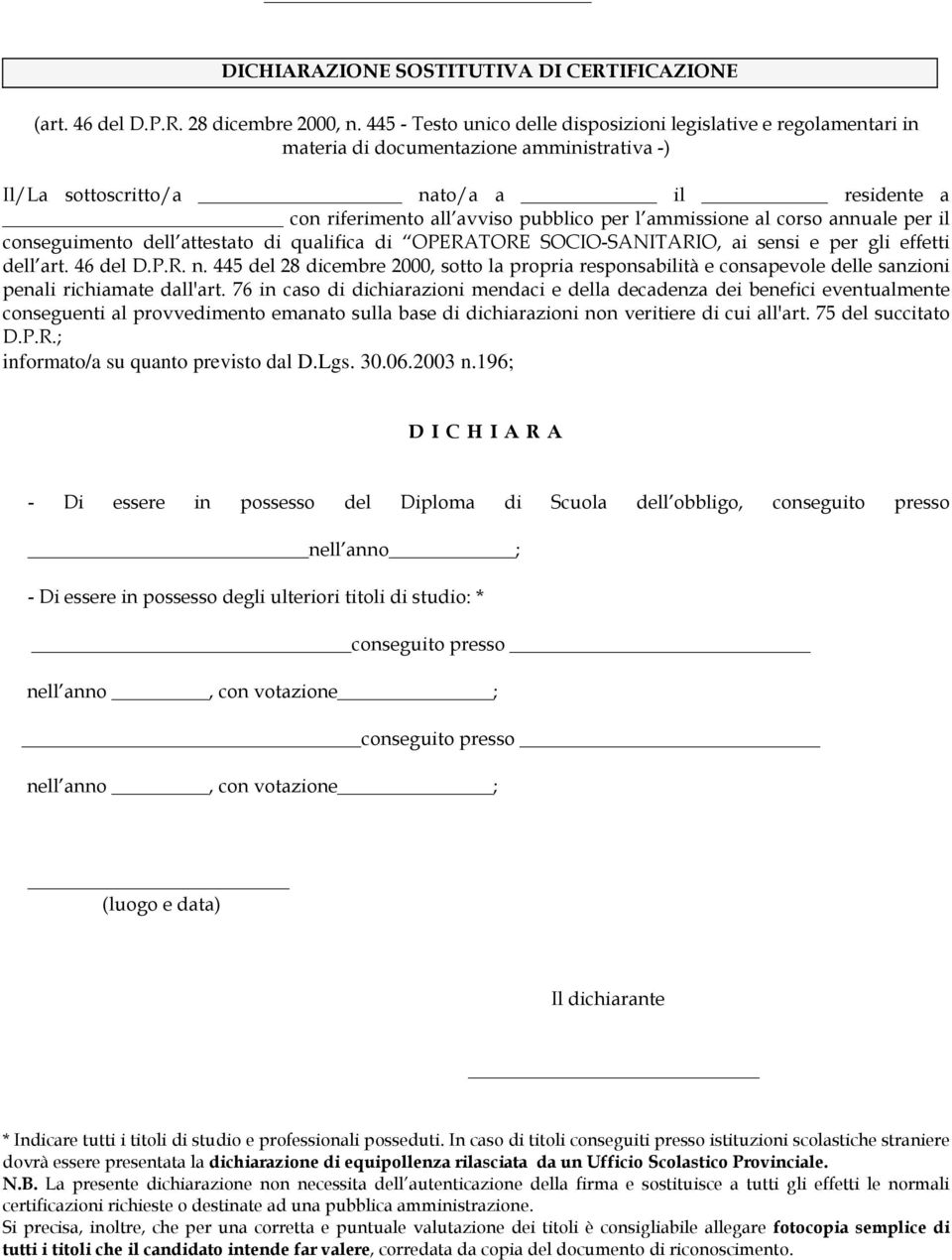 ammissione al corso annuale per il conseguimento dell attestato di qualifica di OPERATORE SOCIO-SANITARIO, ai sensi e per gli effetti dell art. 46 del D.P.R. n.