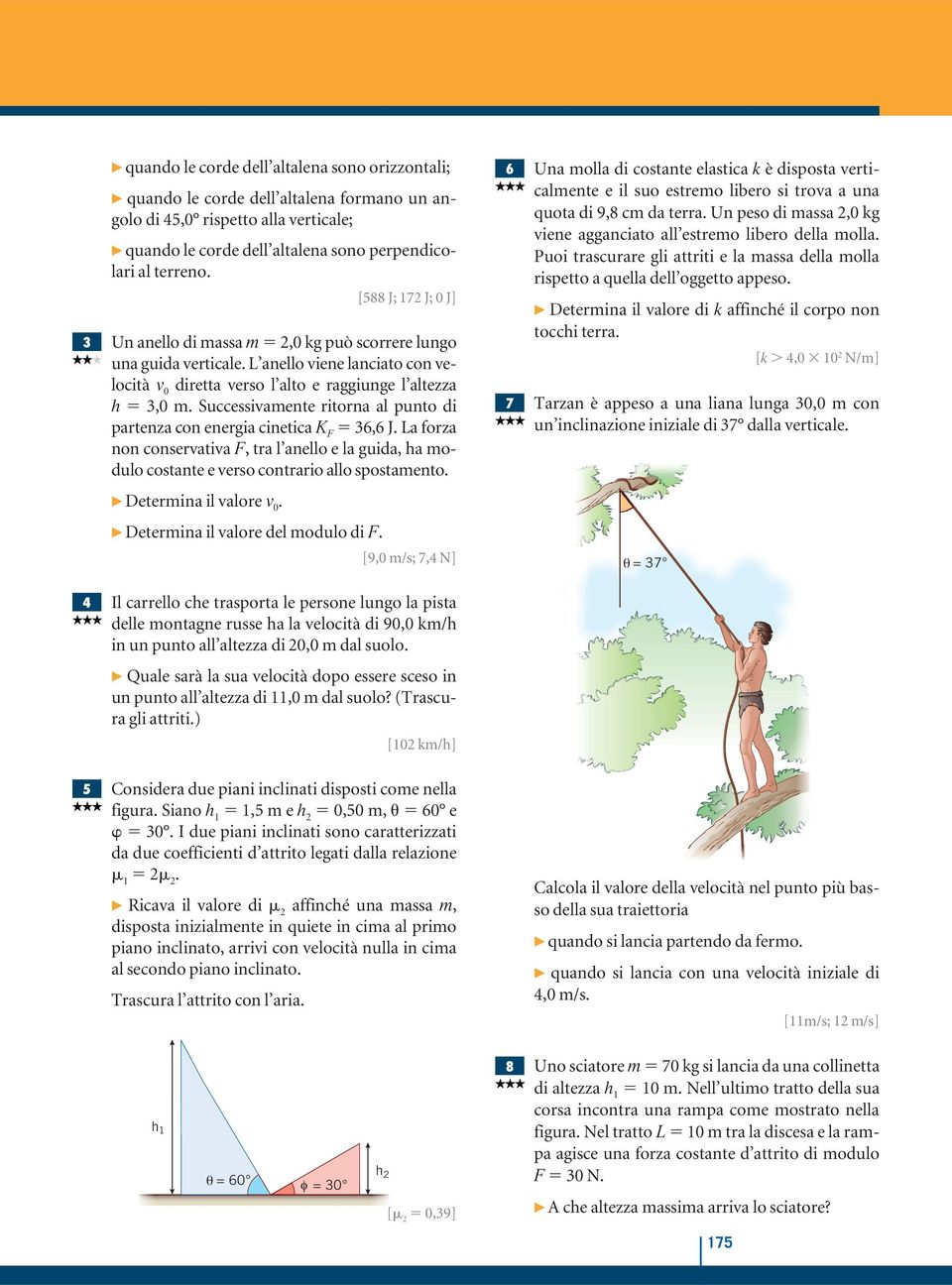 Successivamente ritorna al punto di partenza con energia cinetica K F 36,6 J. La forza non conservativa F, tra l anello e la guida, ha modulo costante e verso contrario allo spostamento.