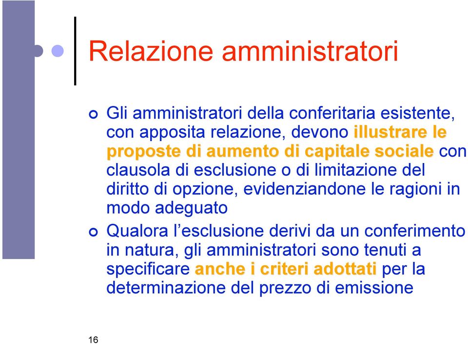 di opzione, evidenziandone le ragioni in modo adeguato Qualora l esclusione derivi da un conferimento in