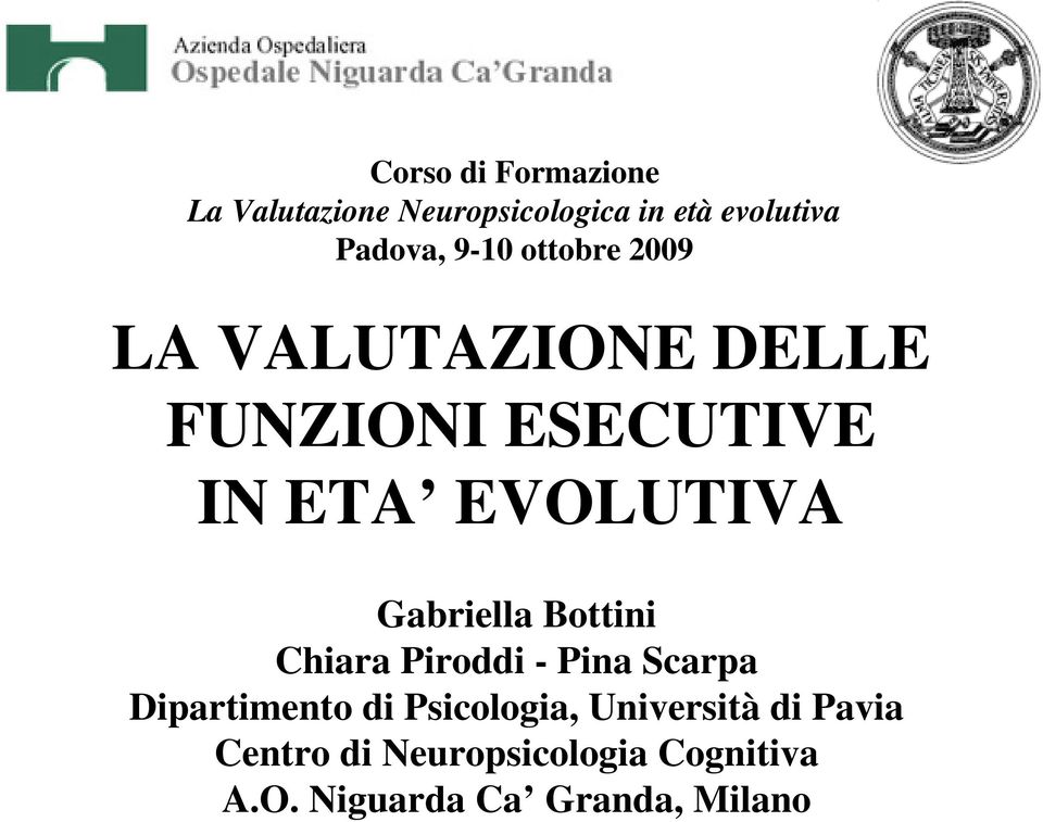 Gabriella Bottini Chiara Piroddi - Pina Scarpa Dipartimento di Psicologia,