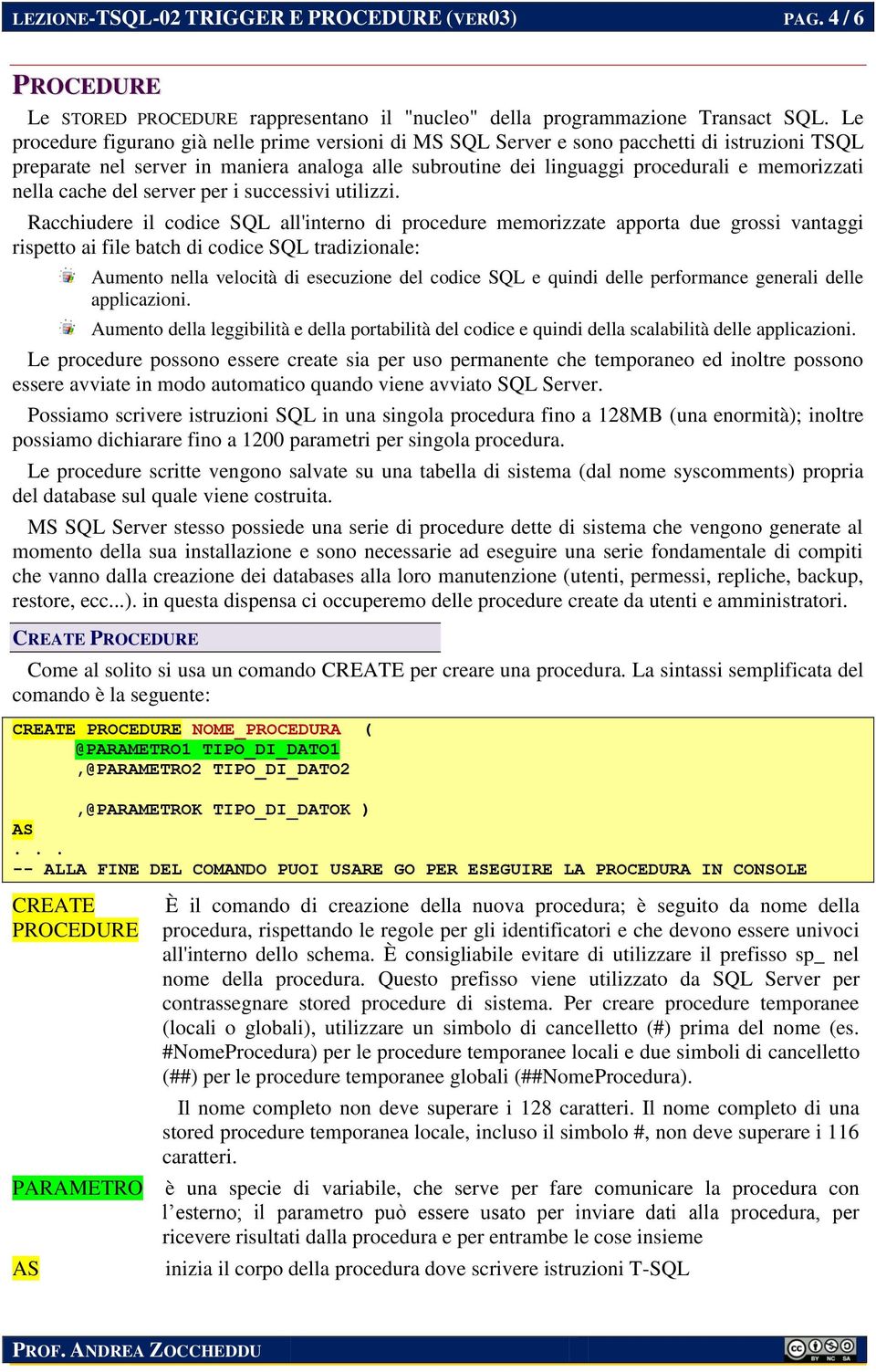 nella cache del server per i successivi utilizzi.