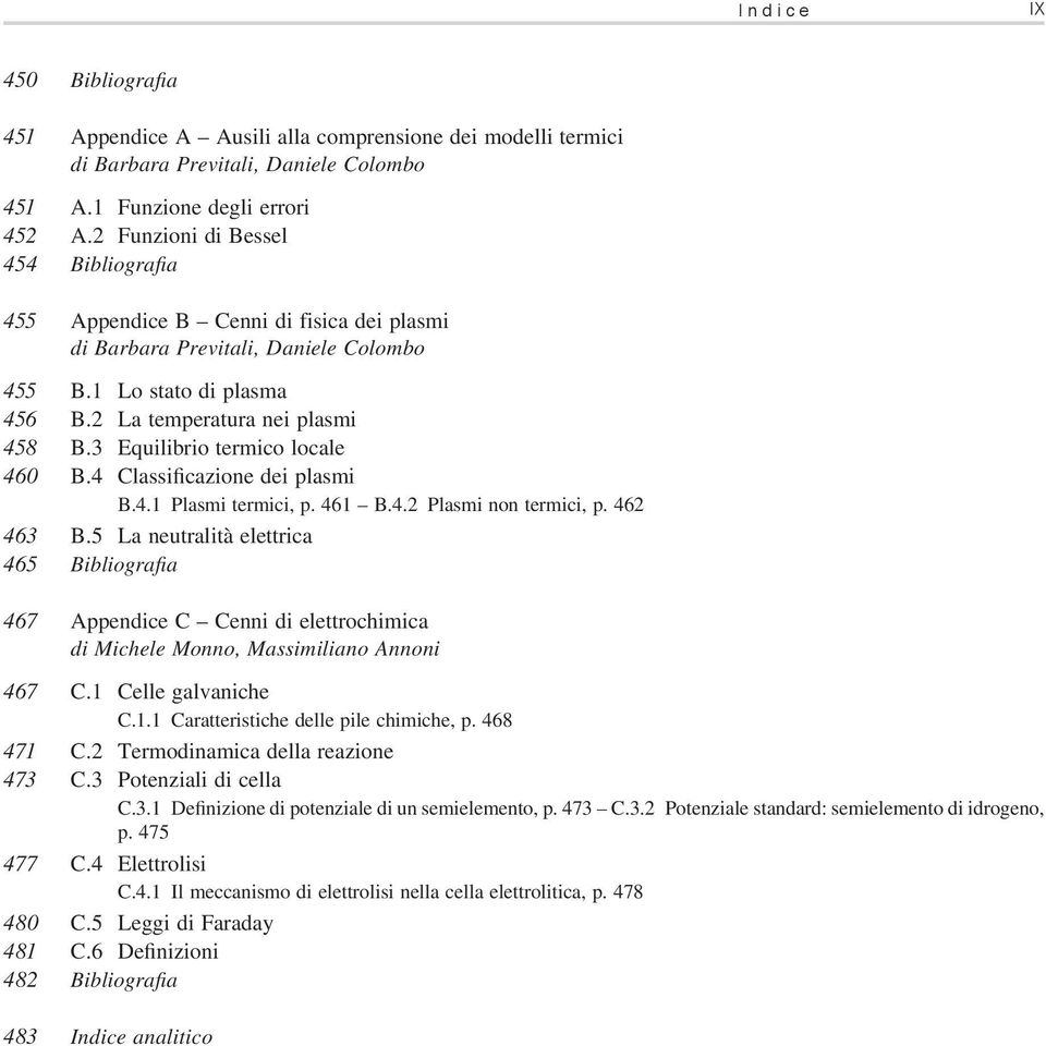 4 Classificazione dei plasmi B.4.1 Plasmi termici, p. 461 B.4.2 Plasmi non termici, p. 462 463 B.
