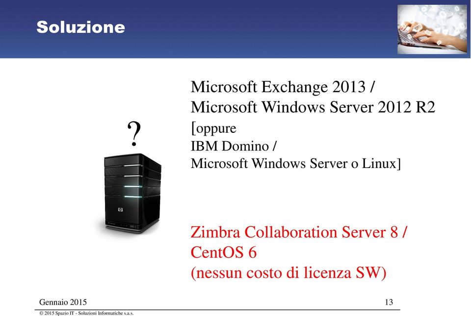 Server 2012 R2 [oppure IBM Domino / Microsoft