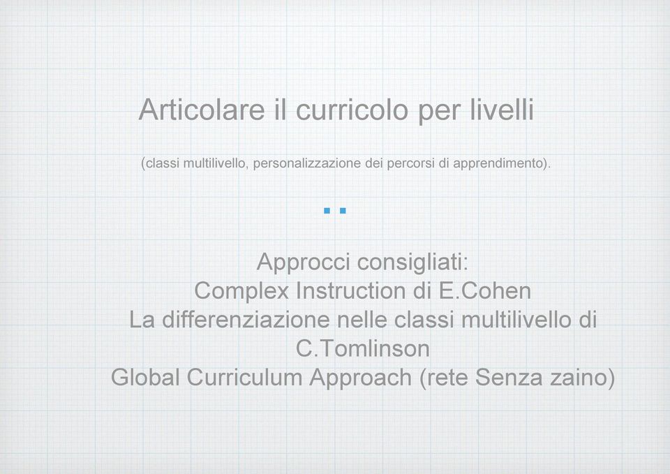 .. Approcci consigliati: Complex Instruction di E.