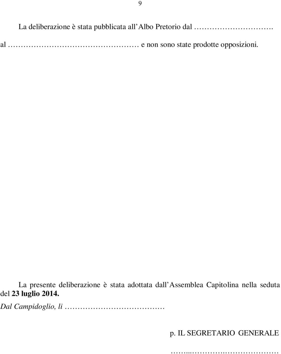 La presente deliberazione è stata adottata dall Assemblea