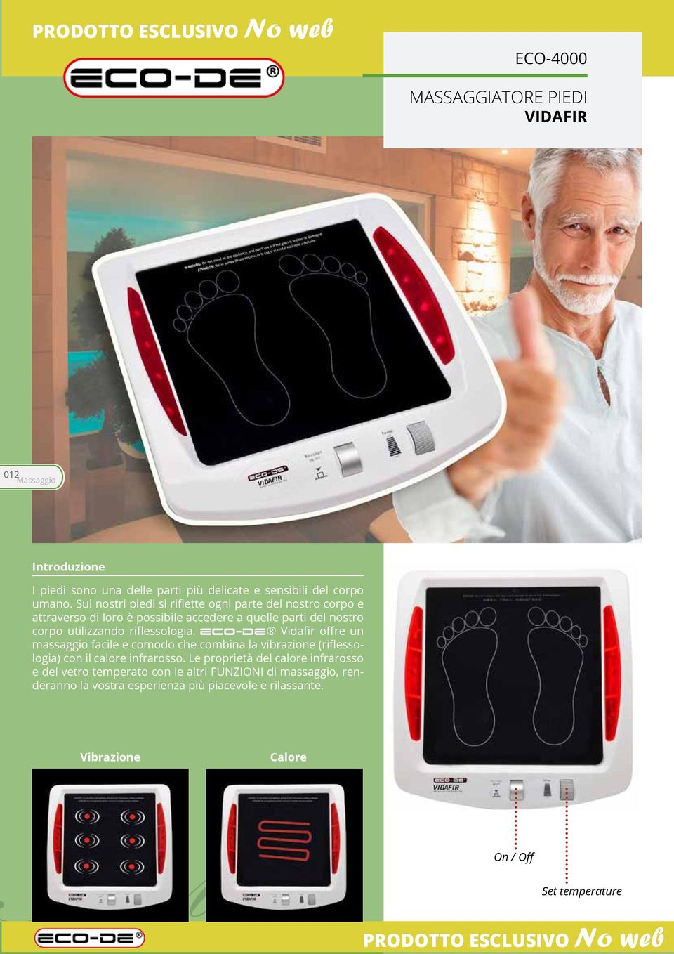 ECO-DE Vidafir offre un massaggio facile e comodo che combina la vibrazione (riflessologia) con il calore infrarosso.