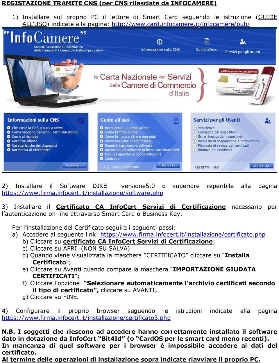 php 3) Installare il Certificato CA InfoCert Servizi di Certificazione necessario per l autenticazione on-line attraverso Smart Card o Business Key.