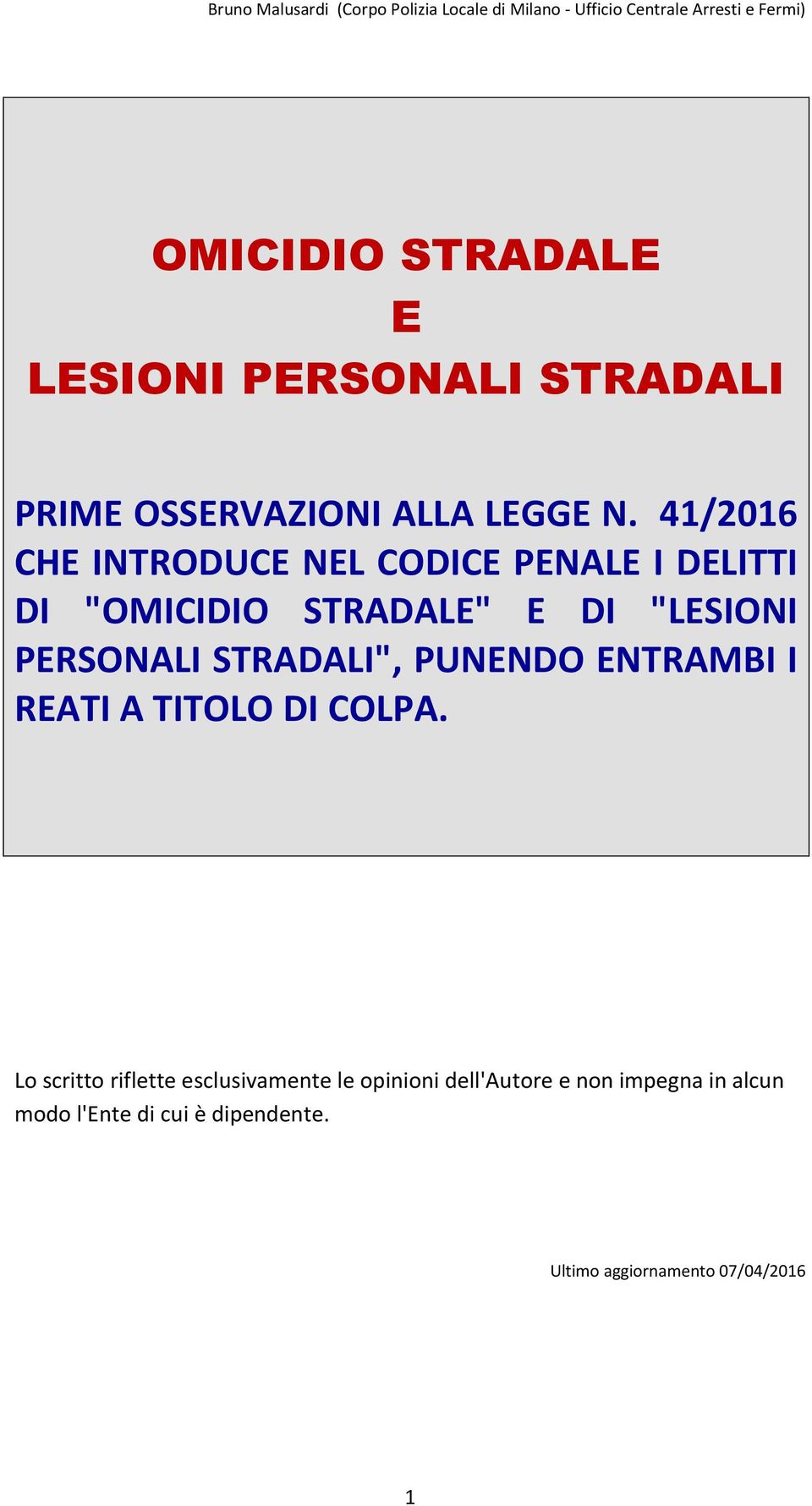 PERSONALI STRADALI", PUNENDO ENTRAMBI I REATI A TITOLO DI COLPA.