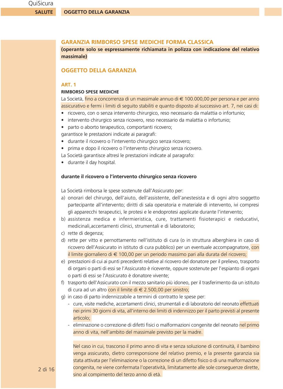 000,00 per persona e per anno assicurativo e fermi i limiti di seguito stabiliti e quanto disposto al successivo art.