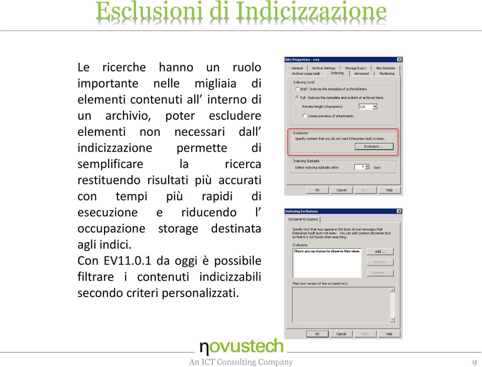 risultati più accurati con tempi più rapidi di esecuzione e riducendo l occupazione storage destinata agli indici.