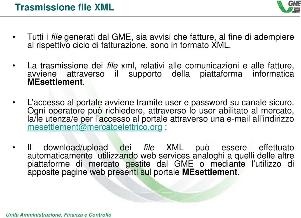 L accesso al portale avviene tramite user e password su canale sicuro.