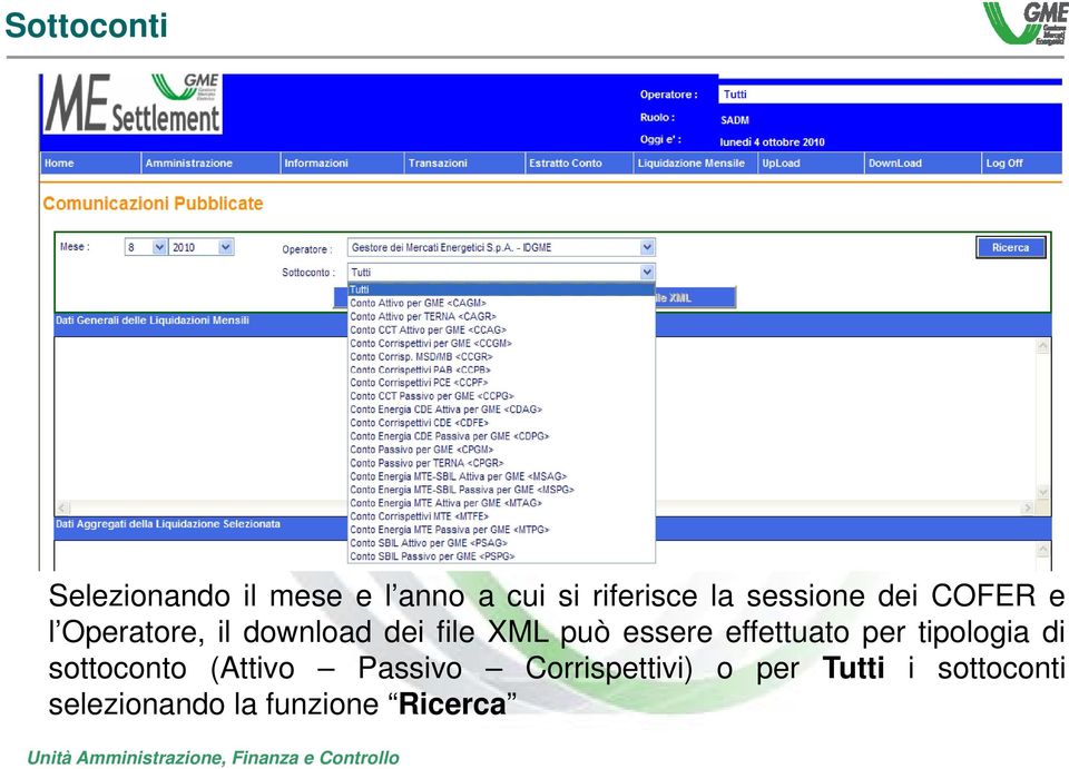 essere effettuato per tipologia di sottoconto (Attivo Passivo