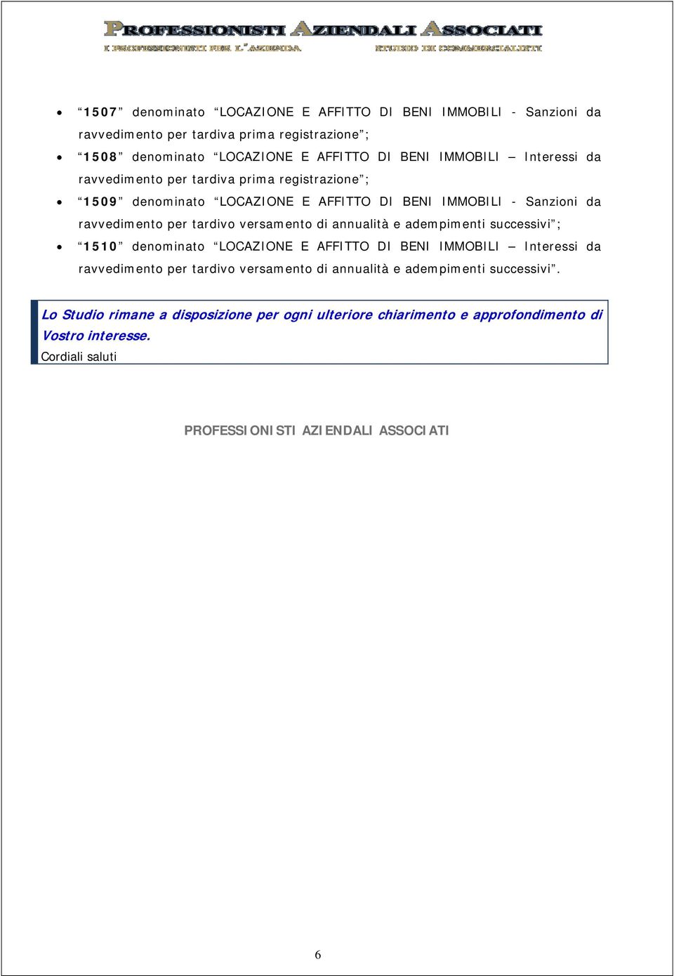 annualità e adempimenti successivi ; 1510 denominato LOCAZIONE E AFFITTO DI BENI IMMOBILI Interessi da ravvedimento per tardivo versamento di annualità e adempimenti