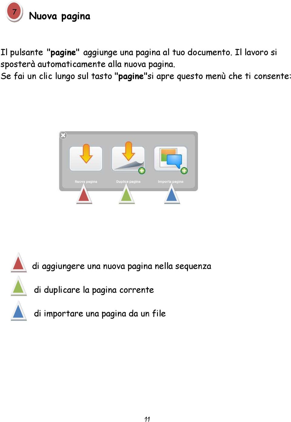 Se fai un clic lungo sul tasto "pagine"si apre questo menù che ti consente: di