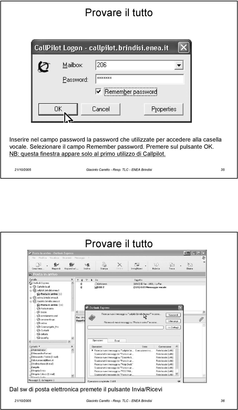 NB: questa finestra appare solo al primo utilizzo di Callpilot. 21/10/2005 Giacinto Caretto - Resp.