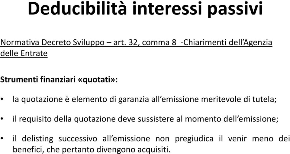 elemento di garanzia all emissione meritevole di tutela; il requisito della quotazione deve