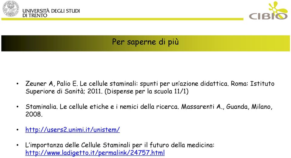 Le cellule etiche e i nemici della ricerca. Massarenti A., Guanda, Milano, 2008. http://users2.