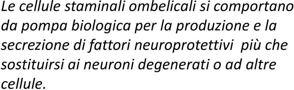 secrezione di fattori neuroprotettivi più che