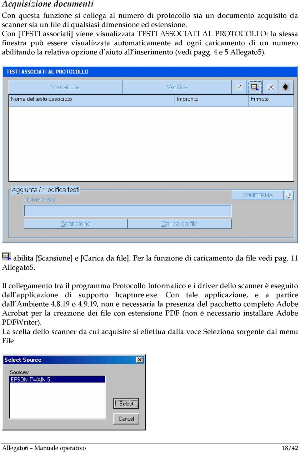 aiuto all inserimento (vedi pagg. 4 e 5 Allegato5). abilita [Scansione] e [Carica da file]. Per la funzione di caricamento da file vedi pag. 11 Allegato5.