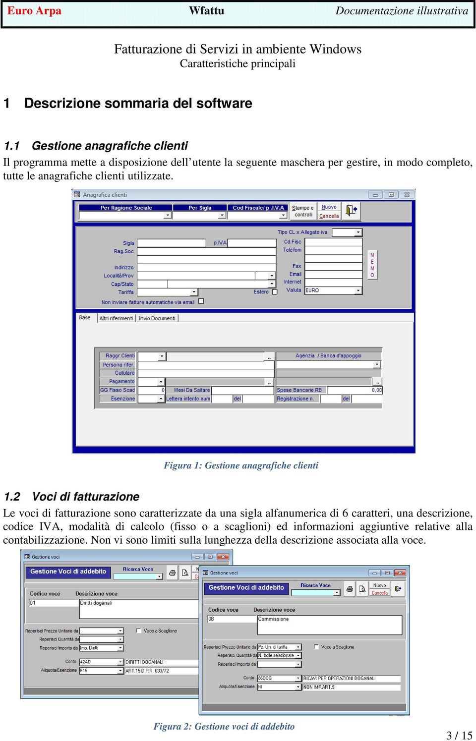 Figura 1: Gestione anagrafiche clienti 1.