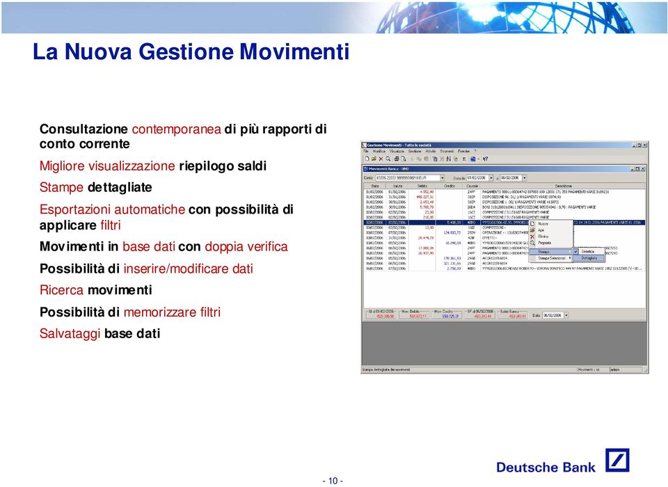 possibilità di applicare filtri Movimenti in base dati con doppia verifica Possibilità di