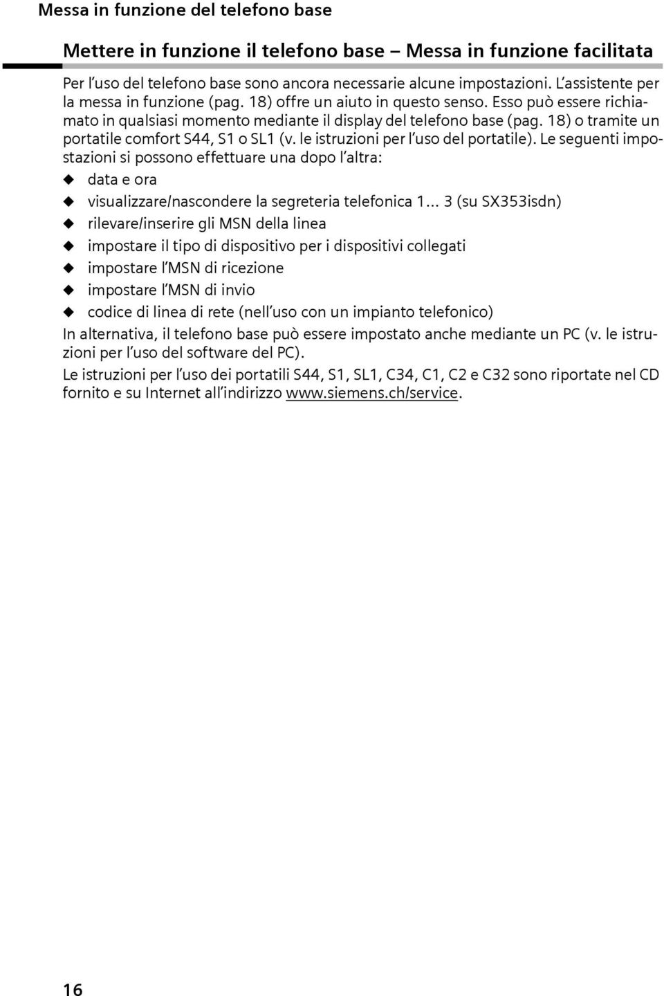 18) o tramte un portatle comfort S44, S1 o SL1 (v. le struzon per l uso del portatle).