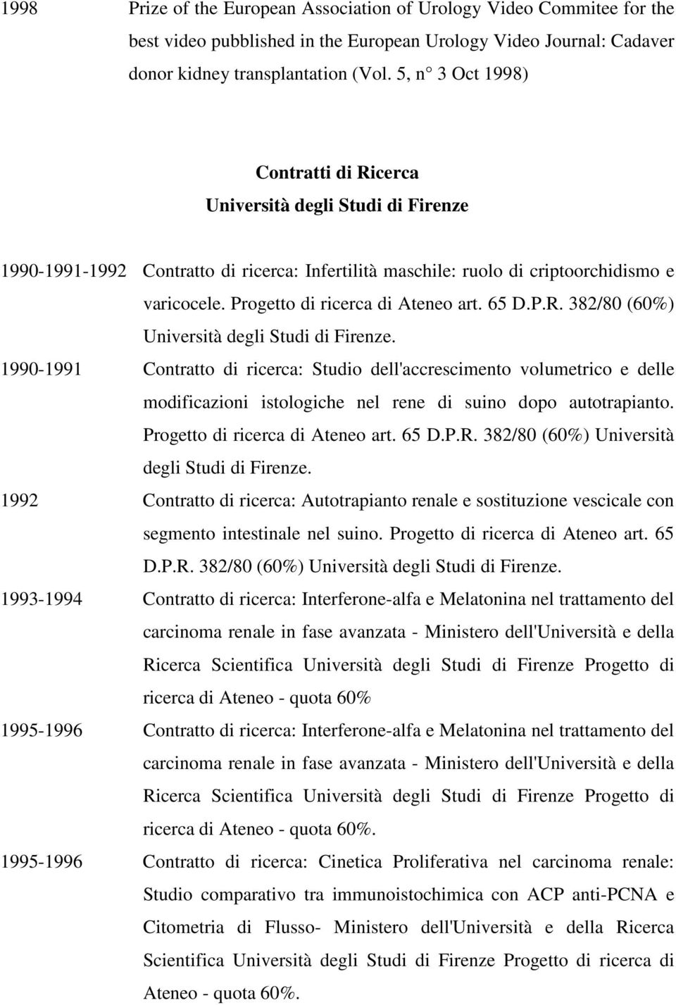 Progetto di ricerca di Ateneo art. 65 D.P.R. 382/80 (60%) Università degli Studi di Firenze.