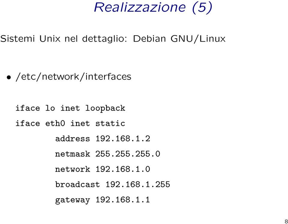 iface eth0 inet static address 192.168.1.2 netmask 255.