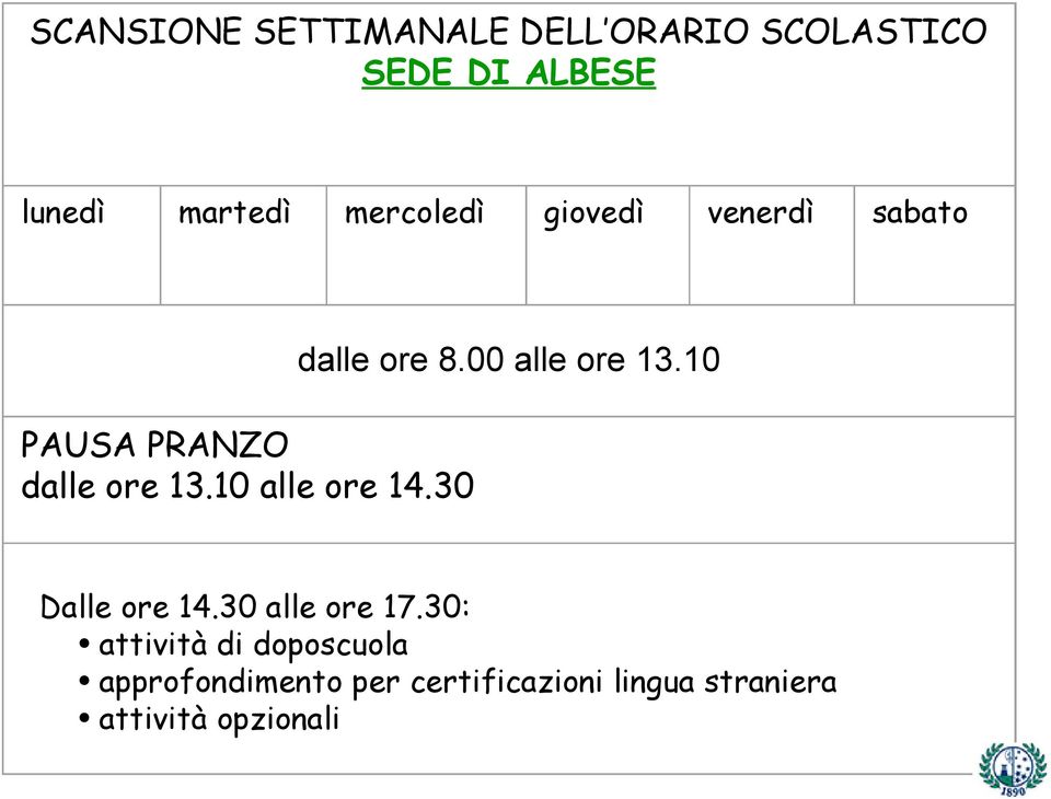 10 PAUSA PRANZO dalle ore 13.10 alle ore 14.30 Dalle ore 14.30 alle ore 17.