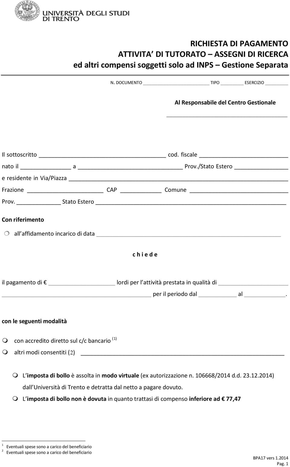 Stato Estero Con riferimento all affidamento incarico di data c h i e d e il pagamento di lordi per l attività prestata in qualità di per il periodo dal al.