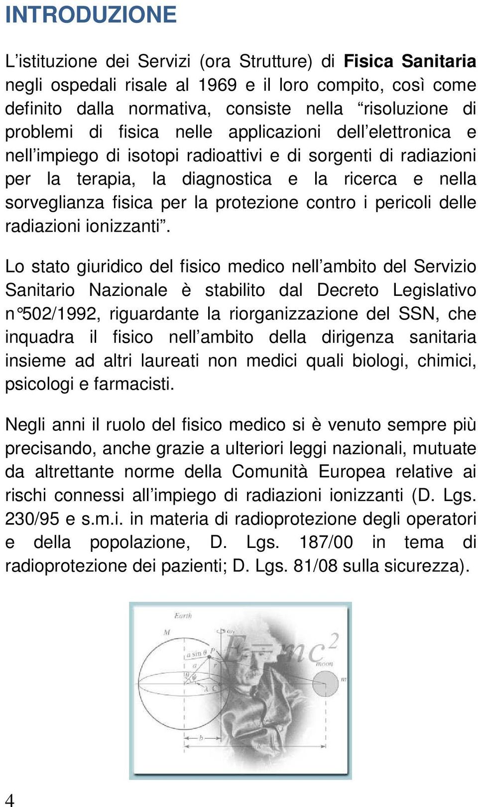 protezione contro i pericoli delle radiazioni ionizzanti.