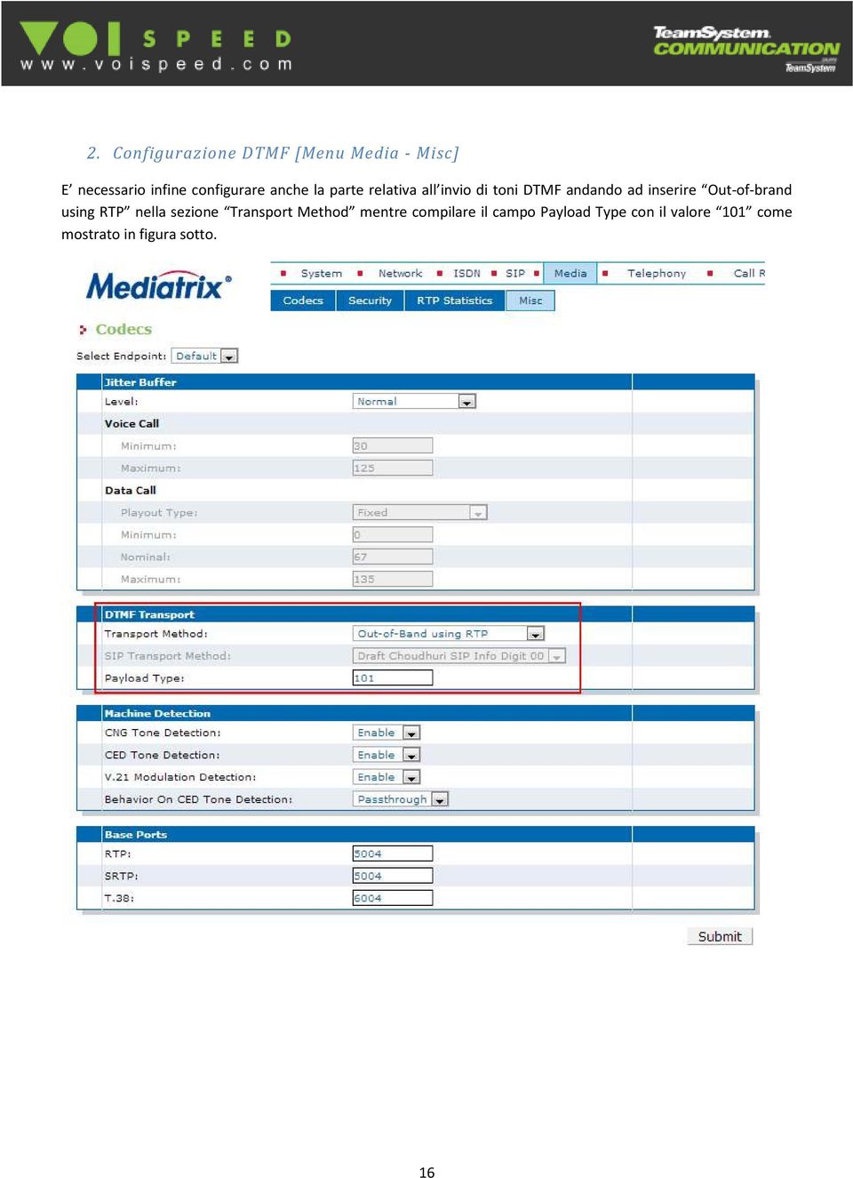 inserire Out-of-brand using RTP nella sezione Transport Method mentre