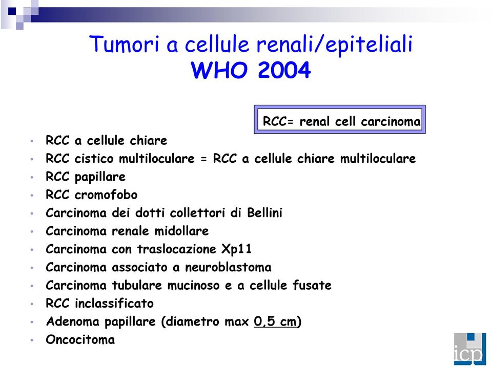 collettori di Bellini Carcinoma renale midollare Carcinoma con traslocazione Xp11 Carcinoma associato a