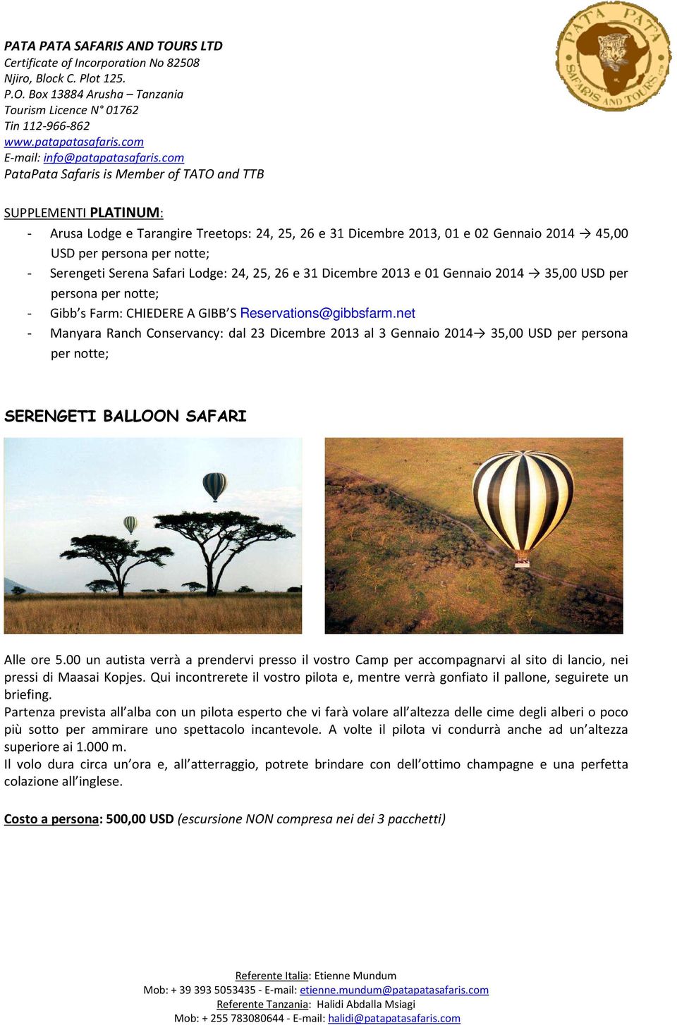 net - Manyara Ranch Conservancy: dal 23 Dicembre 2013 al 3 Gennaio 2014 35,00 USD per persona per notte; SERENGETI BALLOON SAFARI Alle ore 5.