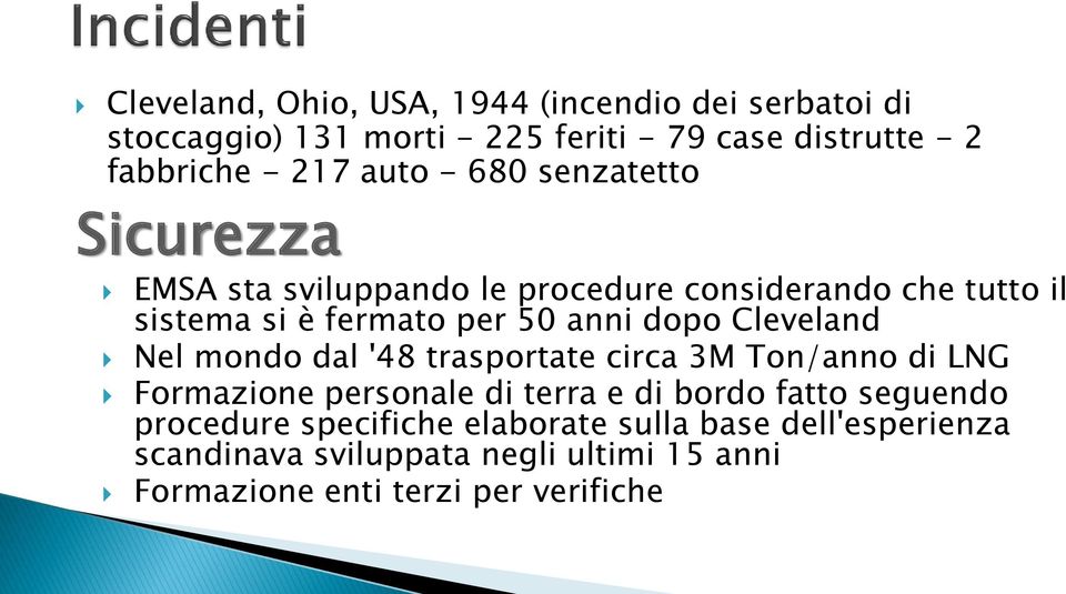 dopo Cleveland Nel mondo dal '48 trasportate circa 3M Ton/anno di LNG Formazione personale di terra e di bordo fatto seguendo