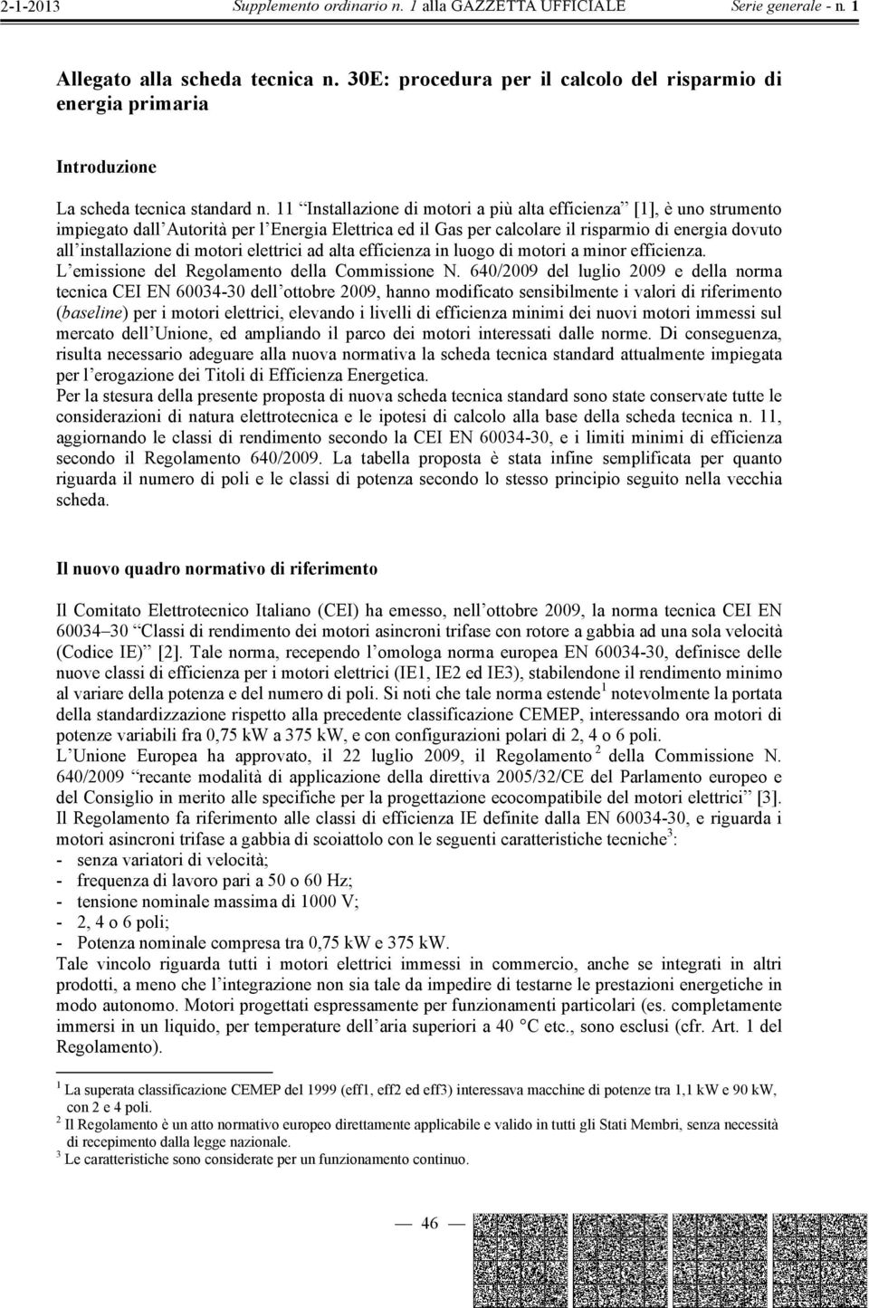 motori elettrici ad alta efficienza in luogo di motori a minor efficienza. L emissione del Regolamento della Commissione N.