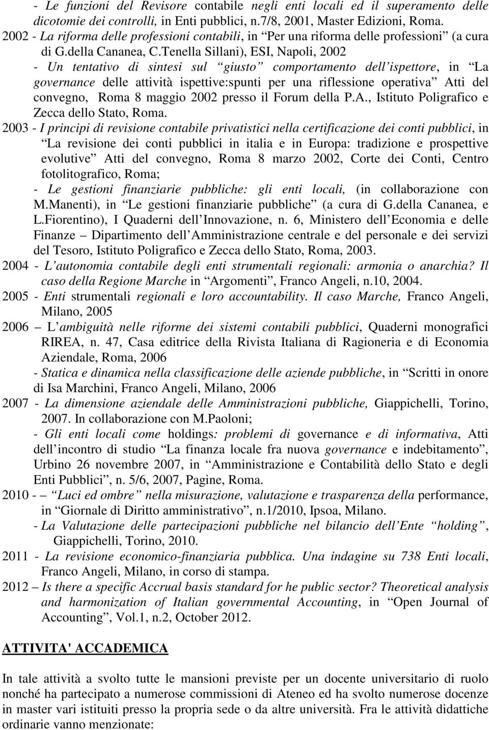 Tenella Sillani), ESI, Napoli, 2002 - Un tentativo di sintesi sul giusto comportamento dell ispettore, in La governance delle attività ispettive:spunti per una riflessione operativa Atti del