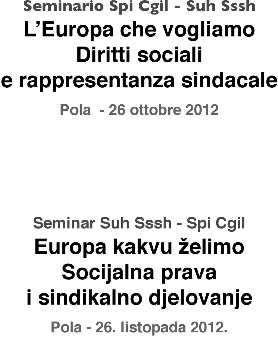 ottobre 2012 Seminar Suh Sssh - Spi Cgil Europa kakvu