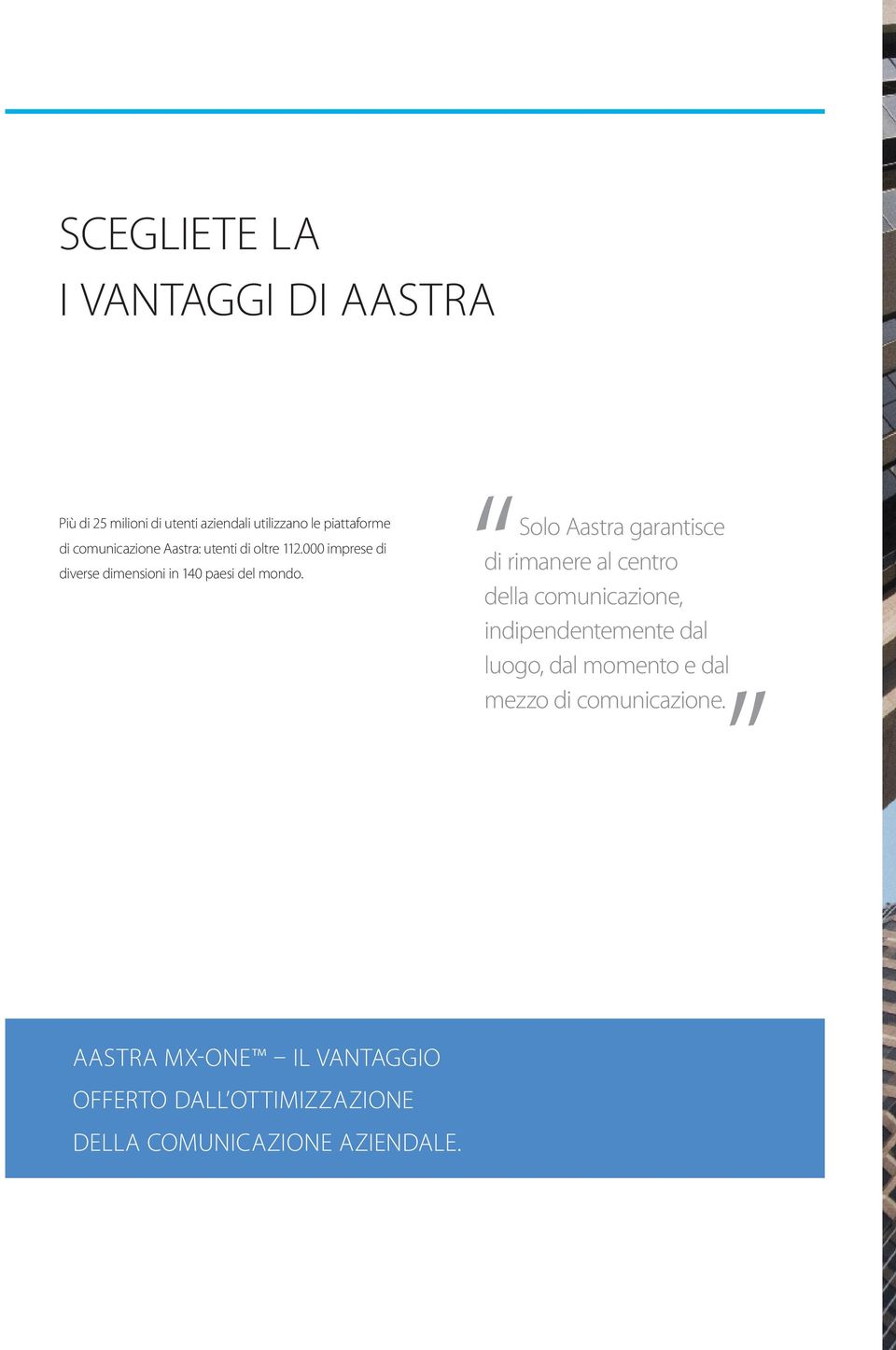 Solo Aastra garantisce di rimanere al centro della comunicazione, indipendentemente dal luogo, dal