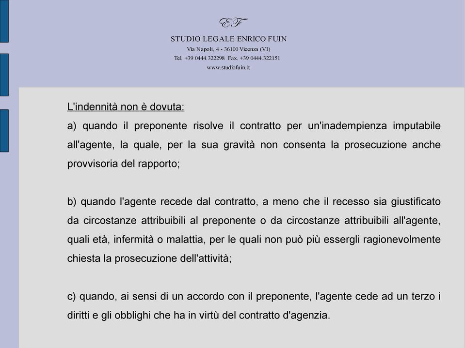 preponente o da circostanze attribuibili all'agente, quali età, infermità o malattia, per le quali non può più essergli ragionevolmente chiesta la