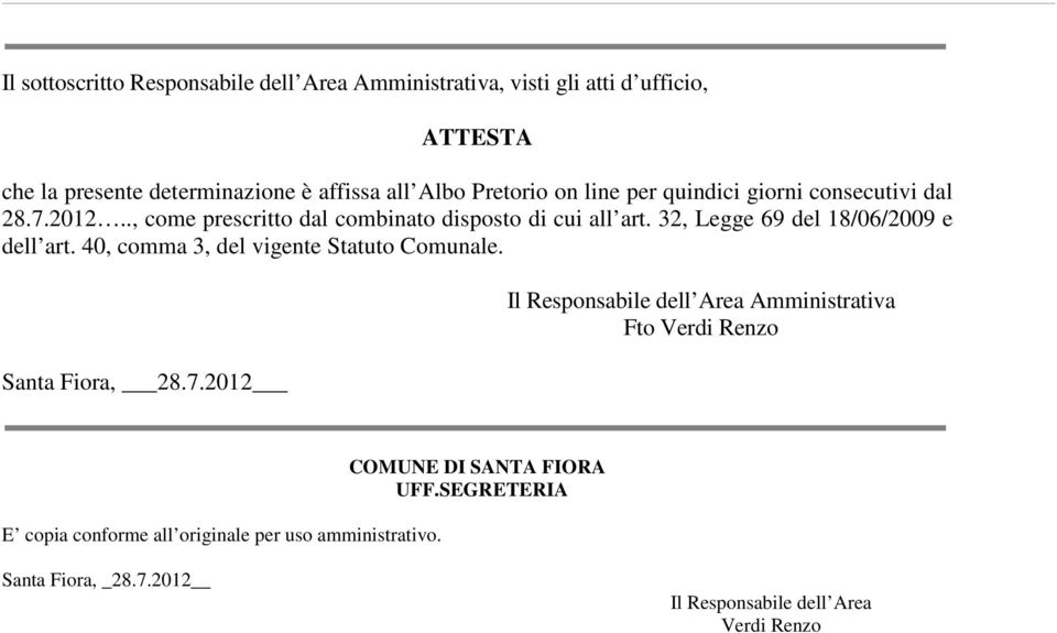 32, Legge 69 del 18/06/2009 e dell art. 40, comma 3, del vigente Statuto Comunale. Santa Fiora, 28.7.